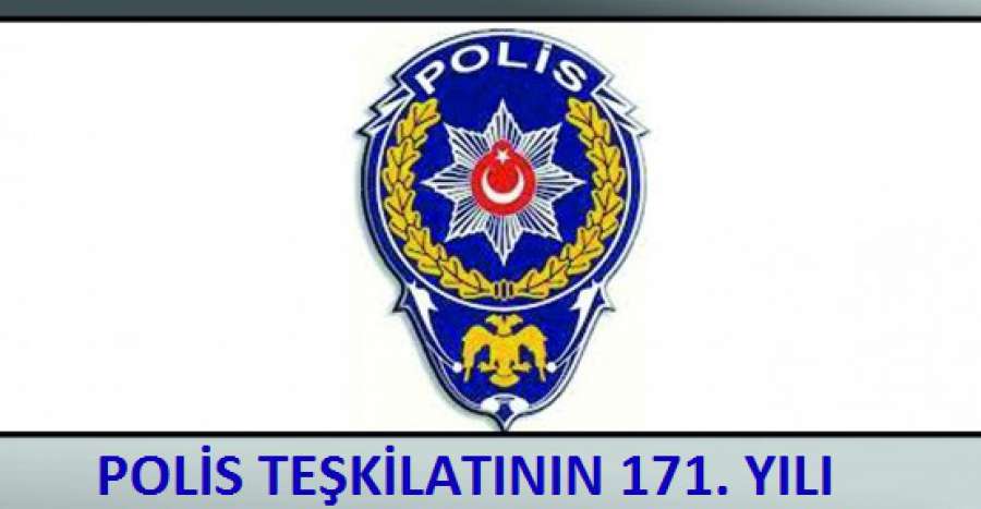 POLİS TEŞKİLATININ 171. YILI KUTLAMALARI